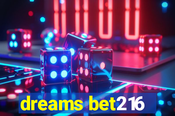 dreams bet216
